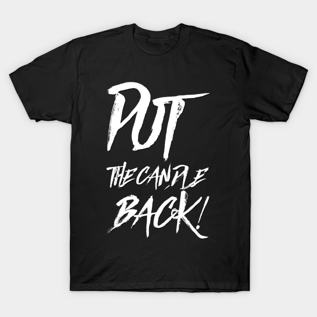 Put the candle back! 2 T-Shirt by Coolsville